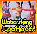 Superheroes go waterskiing