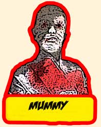 Click Here to Visit THe Mummy Section